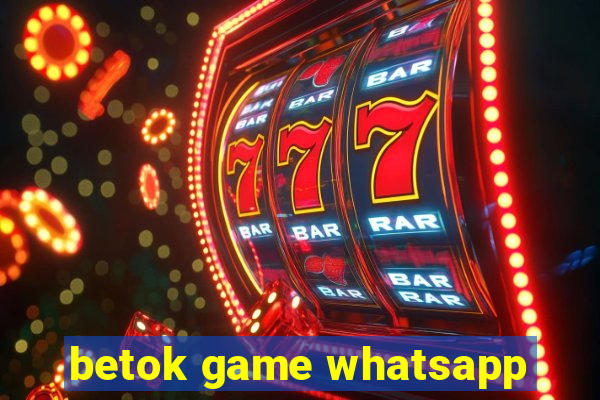 betok game whatsapp